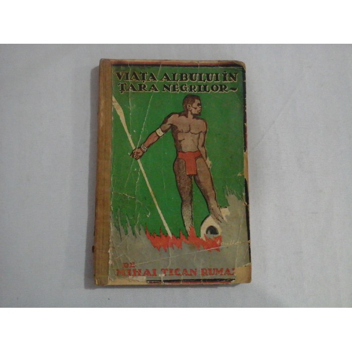 VIATA ALBULUI IN TARA NEGRILOR - MIHAIL TICAN RUMANO - 1929
